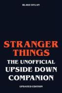 Ebook Stranger Things - The Unofficial Upside Down Companion - Updated Edition di Blake Dylan edito da BookRix