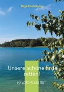 Ebook Unsere schöne Erde retten! di Birgit Knefelkamp edito da Books on Demand