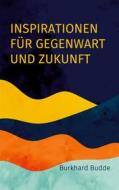 Ebook Inspirationen für Gegenwart und Zukunft di Burkhard Budde edito da Books on Demand