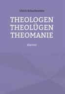 Ebook Theologen Theolügen Theomanie di Ulrich Scharfenstein edito da Books on Demand