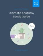 Ebook Ultimate Anatomy Study Guide di Kenhub edito da Kenhub