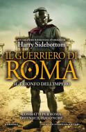 Ebook Il guerriero di Roma. Il trionfo dell'impero di Harry Sidebottom edito da Newton Compton Editori
