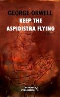 Ebook Keep the Aspidistra Flying di George Orwell edito da Synapse Publishing