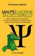 Ebook Mai più lacrime di coccodrillo di Francesco Aquilar edito da Franco Angeli Edizioni
