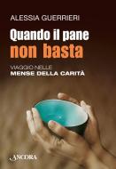 Ebook Quando il pane non basta di Guerrieri Alessia edito da Ancora