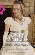 Ebook L'intrigo della rosa d'oro di Kasey Michaels edito da HarperCollins Italia