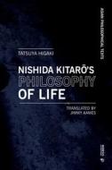 Ebook Kitar? Nishida’s Philosophy of Life di Tatsuya Higaki, Jimmy Aames edito da Mimesis International