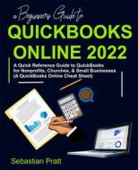 Ebook A Beginners Guide to QuickBooks Online 2022 di Sebastian Pratt edito da MarkHollis