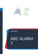 Ebook ABC Alarm 1 di Susi Müller edito da Books on Demand
