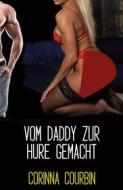 Ebook Vom Daddy zur Hure gemacht di Corinna Courbin edito da Books on Demand