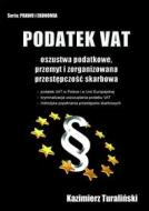 Ebook Podatek VAT Oszustwa podatkowe, przemyt i zorganizowana przest?pczo?c skarbowa di Kazimierz Turali?ski edito da e-bookowo.pl