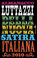 Ebook Almanacco Luttazzi della nuova satira italiana 2010 di Daniele Luttazzi edito da Feltrinelli Editore