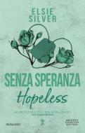 Ebook Senza speranza. Hopeless di Elsie Silver edito da Newton Compton Editori