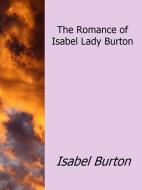 Ebook The Romance of Isabel Lady Burton di Isabel Burton edito da Enrico Conti