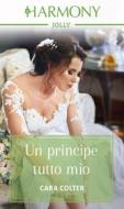 Ebook Un principe tutto mio di Cara Colter edito da HarperCollins Italia