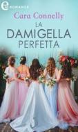 Ebook La damigella perfetta (eLit) di Cara Connelly edito da HarperCollins Italia