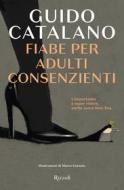 Ebook Fiabe per adulti consenzienti di Catalano Guido edito da Rizzoli