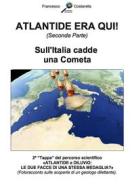 Ebook ATLANTIDE ERA QUI! (Seconda Parte) di Francesco Costarella edito da Publisher s12843