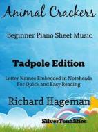 Ebook Animal Crackers Easy Piano Sheet Music Tadpole Edition di Silvertonalities edito da SilverTonalities
