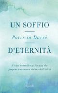 Ebook Un soffio d'eternità di Darré Patricia edito da Rizzoli