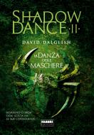 Ebook Shadowdance II - La danza delle maschere di Dalglish David edito da Fabbri Editori