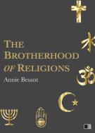 Ebook The Brotherhood of Religions di Annie Besant edito da FV Éditions