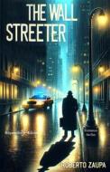 Ebook The Wall Streeter di Roberto Zaupa edito da Gilgamesh Edizioni