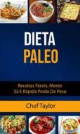 Ebook Dieta Paleo: Receitas Fáceis, Mente Sã E Rápida Perda De Peso di Chef Taylor edito da Chef Taylor