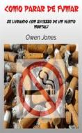 Ebook Como Parar De Fumar di Owen Jones edito da Megan Publishing Services