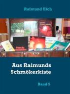 Ebook Aus Raimunds Schmökerkiste di Raimund Eich edito da Books on Demand