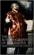 Ebook The Autobiography of St. Ignatius di Saint Ignatius Of Loyola edito da Books on Demand