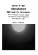Ebook Leben ist ein wesentlicher Bestandteil des Todes di Klaus Thalheim edito da Books on Demand