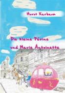 Ebook Die kleine Périne und Marie Antoinette di Horst Karbaum edito da Books on Demand