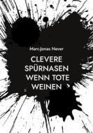 Ebook Clevere Spürnasen - Wenn Tote weinen di Marc-Jonas Never edito da Books on Demand