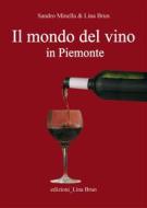 Ebook Il mondo del vino in Piemonte di Lina Brun edito da Edizioni Lina Brun