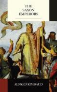 Ebook The Saxon Emperors di Alfred Rimbaud edito da Blackmore Dennett