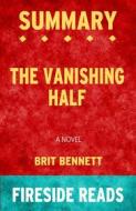 Ebook The Vanishing Half: A Novel by Brit Bennett: Summary by Fireside Reads di Fireside Reads edito da Fireside