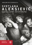Ebook Gli ultimi testimoni di Aleksievi? Svetlana edito da Bompiani