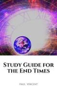 Ebook Study Guide for the End Times di Paul Vincent edito da RWG Publishing