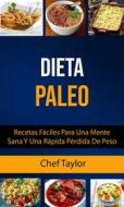 Ebook Dieta Paleo: Recetas Fáciles Para Una Mente Sana Y Una Rápida Pérdida De Peso di Chef Taylor edito da Chef Taylor