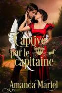 Ebook Captivé Par Le Capitaine di Amanda Mariel edito da Babelcube Inc.
