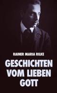 Ebook Geschichten vom lieben Gott di Rainer Maria Rilke edito da Alicia Editions