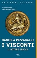 Ebook I Visconti. Il potere feroce di Pizzagalli Daniela edito da BUR