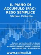 Ebook Il Piano di Accumulo (PAC) reso semplice di Stefano Calicchio edito da Stefano Calicchio