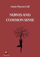 Ebook Nerves and common sense di Annie Payson Call edito da GAEditori