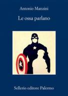 Ebook Le ossa parlano di Antonio Manzini edito da Sellerio Editore