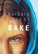 Ebook Barbara Calcei in arte BAKE di Paolo D'Orazio, Anna Janowska Centroni, Giorgio Palumbi edito da Gangemi Editore