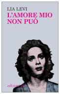 Ebook L'amore mio non può di Lia Levi edito da Edizioni e/o