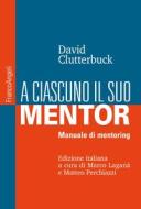 Ebook A ciascuno il suo mentor di David Clutterbuck edito da Franco Angeli Edizioni
