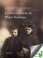Ebook La breve storia di Mimì Italiano di Giuseppe Caroli edito da Kimerik